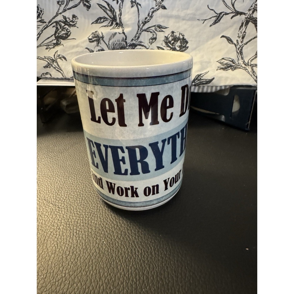Let Me Drop Everything and Work on Your Problem Coffee Mug Funny Work Humor